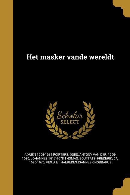 Het masker vande wereldt - Adrien Poirters, Johannes Thomas