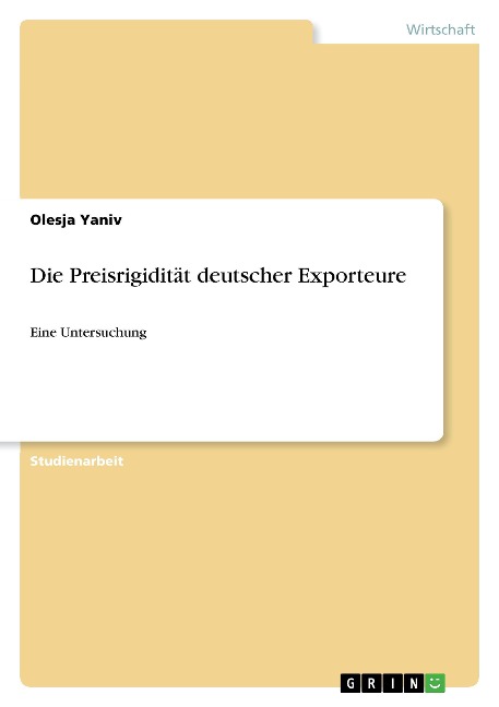 Die Preisrigidität deutscher Exporteure - Olesja Yaniv