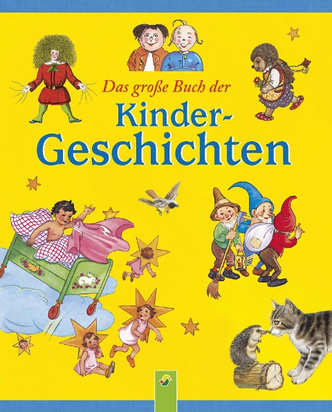 Das große Buch der Kindergeschichten - Wilhelm Busch, Heinrich Hoffmann, Theodor Storm