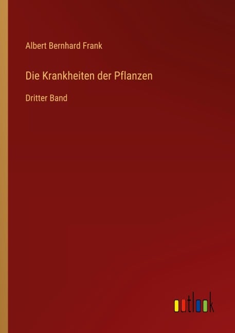 Die Krankheiten der Pflanzen - Albert Bernhard Frank