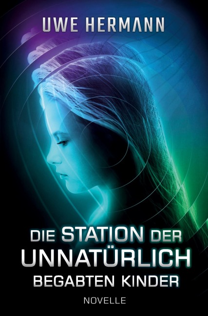 Die Station der unnatürlich begabten Kinder - Uwe Hermann