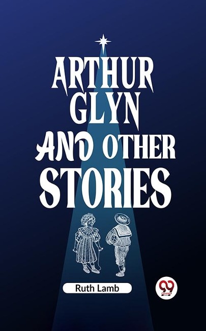 Arthur Glyn and other stories - Ruth Lamb