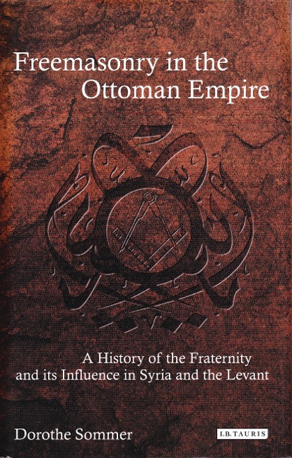 Freemasonry in the Ottoman Empire - Dorothe Sommer