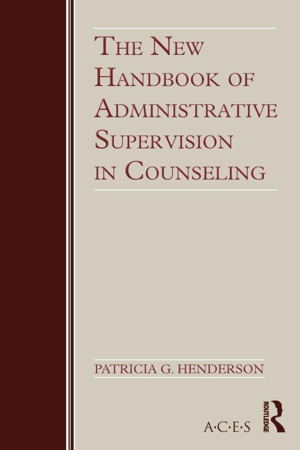 The New Handbook of Administrative Supervision in Counseling - Patricia G. Henderson