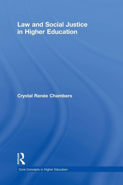 Law and Social Justice in Higher Education - Crystal Renée Chambers