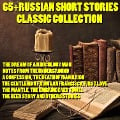 65+ Russian Short Stories Classic Collection - Leonid Andreyev, Mikhail Bulgakov, Ivan Bunin, Anton Chekhov, Nikolai Gogol