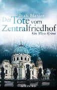 Cover-Bild zum Titel 'Der Tote vom Zentralfriedhof' von 'Beate Maxian'