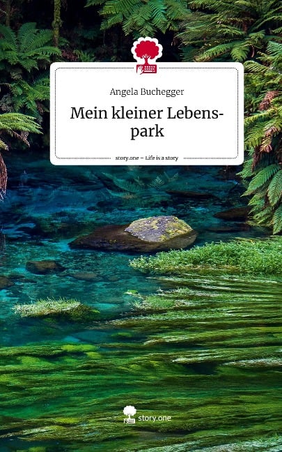 Mein kleiner Lebenspark. Life is a Story - story.one - Angela Buchegger
