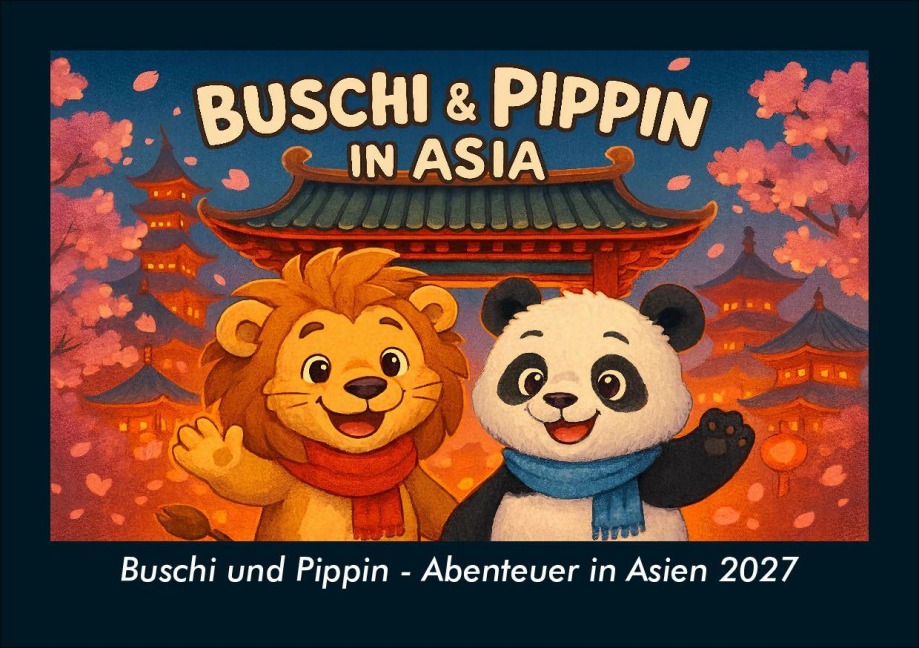 Buschi und Pippin - Abenteuer in Asien 2027 Fotokalender DIN A5 - Tobias Schmitt, Kevin Heber