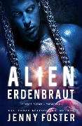 Cover-Bild zum Titel 'Alien - Erdenbraut: Science Fiction Liebesroman' von 'Jenny Foster'