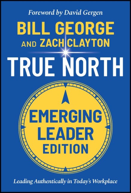 True North, Emerging Leader Edition - Bill George, Zach Clayton
