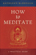 Cover-Bild zum Titel 'How to Meditate' von 'Kathleen Mcdonald'