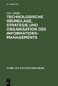 Cover-Bild zum Titel 'Technologische Grundlage, Strategie und Organisation des Informationsmanagements' von 'Peter Pfeiffer'