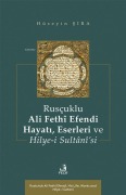 Cover-Bild zum Titel 'Ruscuklu Ali Fethi Efendi Hayati, Eserleri ve Hilye-i Sultanisi' von 'Hüseyin Sira'