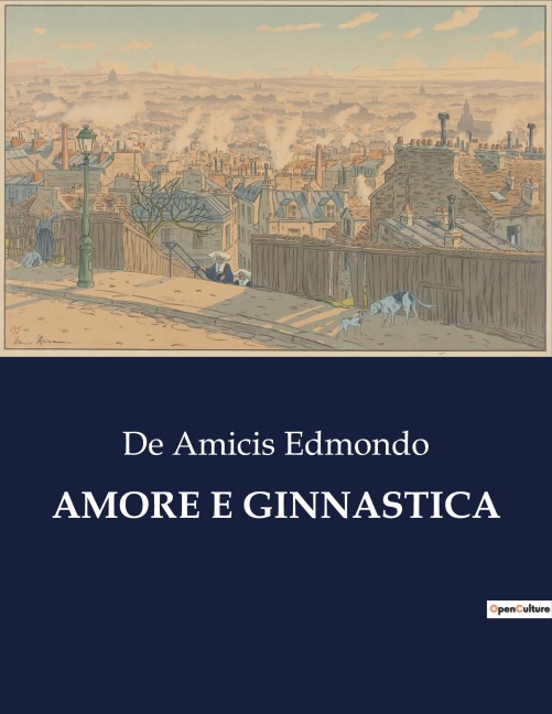 AMORE E GINNASTICA - de Amicis Edmondo