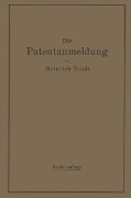 Cover-Bild zum Titel 'Die Patentanmeldung und die Bedeutung ihres Wortlauts für den Patentschutz. Ein Handbuch für Nachsucher und Inhaber deutscher Reichspatente. Mit Beispielen und Auszügen aus den einschlägigen Entscheidungen.' von 'Heinrich Teudt'