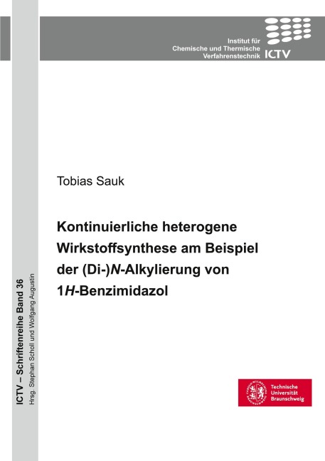 Kontinuierliche heterogene Wirkstoffsynthese am Beispiel der (Di-)N-Alkylierung von 1H-Benzimidazol - Tobias Sauk