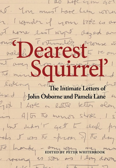 Dearest Squirrel...' - John Osborne, Pamela Lane