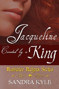 Cover-Bild zum Titel 'Jacqueline: Coveted By A King (Romance Reigns, #1)' von 'Sandra Kyle'