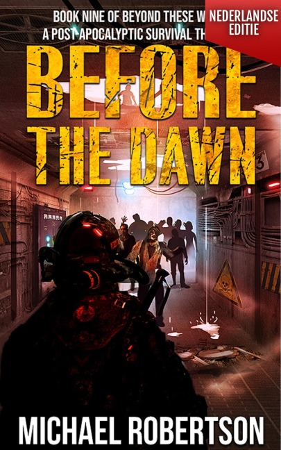 Before The Dawn (Nederlandse editie) - A Post-Apocalyptic Survival Thriller (Beyond These Walls (Nederlandse editie), #9) - Michael Robertson