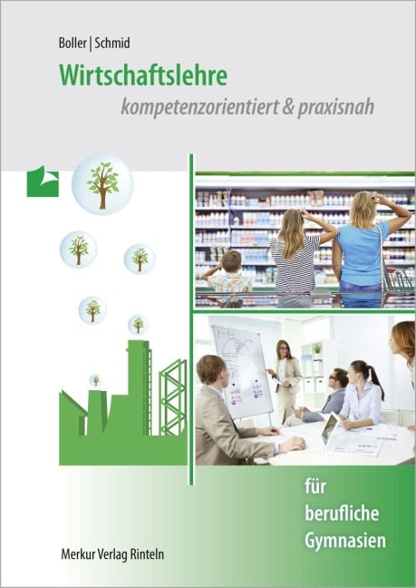Wirtschaftslehre - kompetenzorientiert & praxisnah - für berufliche Gymnasien - Eberhard Boller, Matthias Schmid