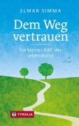 Cover-Bild zum Titel 'Dem Weg vertrauen' von 'Elmar Simma'