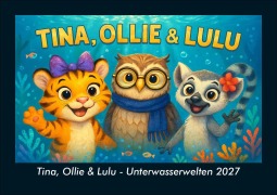 Cover-Bild zum Titel 'Tina, Ollie & Lulu - Unterwasserwelten 2027 Fotokalender DIN A5' von 'Tobias Schmitt, Kevin Heber'