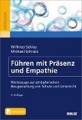 Führen mit Präsenz und Empathie - Michael Schratz, Wilfried Schley