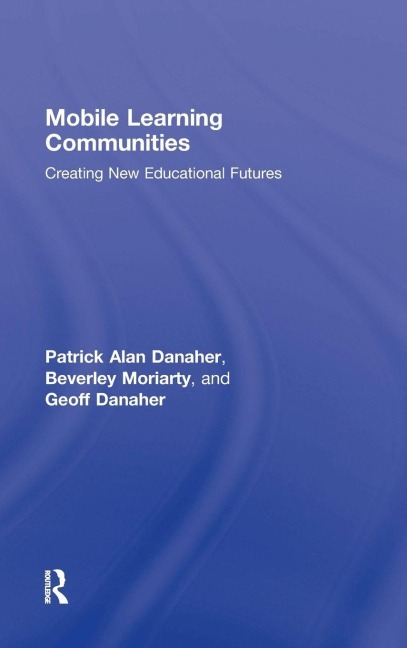 Mobile Learning Communities - Patrick Alan Danaher, Geoff Danaher, Beverley Moriarty