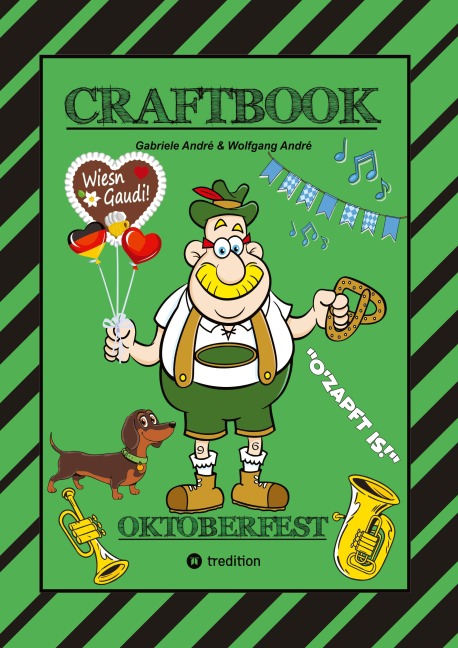 CRAFTBOOK - LUSTIGE WIESN AUSMALMOTIVE - WISSENSWERTES - KNIFFLIGE RÄTSEL - TIERE - MENSCHEN - TRACHTEN - DIRNDL - KINDER - BAYERN - MÜNCHEN - Gabriele André, Wolfgang André
