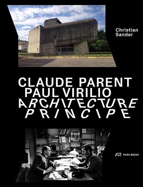 Claude Parent, Paul Virilio - Architecture Principe - Christian Sander