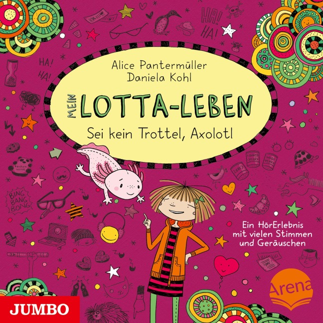 Mein Lotta-Leben. Sei kein Trottel, Axolotl [Band 21] - Alice Pantermüller