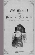 Cover-Bild zum Titel 'Fürst Metternich über Napoleon Bonaparte' von 'Klemens Wenzel Lothar Metternich'