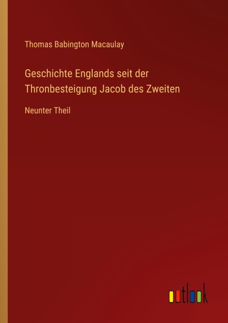 Geschichte Englands seit der Thronbesteigung Jacob des Zweiten - Thomas Babington Macaulay