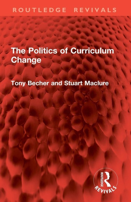 The Politics of Curriculum Change - Tony Becher, Stuart Maclure