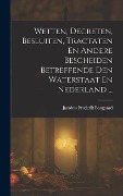 Cover-Bild zum Titel 'Wetten, Decreten, Besluiten, Tractaten En Andere Bescheiden Betreffende Den Waterstaat En Nederland ...' von 'Jacobus Frederik Boogaard'