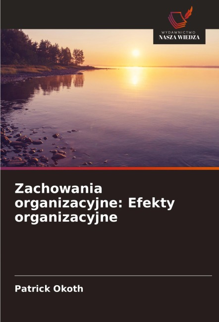 Zachowania organizacyjne: Efekty organizacyjne - Patrick Okoth