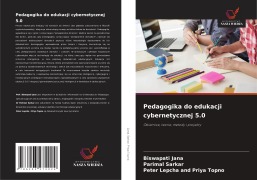Cover-Bild zum Titel 'Pedagogika do edukacji cybernetycznej 5.0' von 'Biswapati Jana, Parimal Sarkar, Peter Lepcha and Priya Topno'