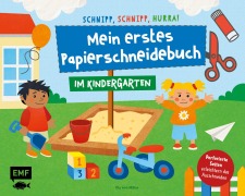 Schnipp, schnipp, hurra! Mein erstes Papierschneidebuch - Im Kindergarten - 