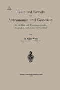 Cover-Bild zum Titel 'Tafeln und Formeln aus Astronomie und Geodäsie für die Hand des Forschungsreisenden, Geographen, Astronomen und Geodäten' von 'Carl Wilhelm Wirtz'