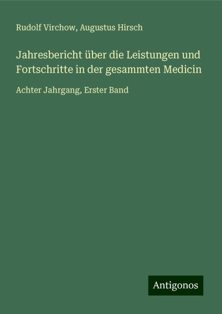 Jahresbericht über die Leistungen und Fortschritte in der gesammten Medicin - Rudolf Virchow, Augustus Hirsch