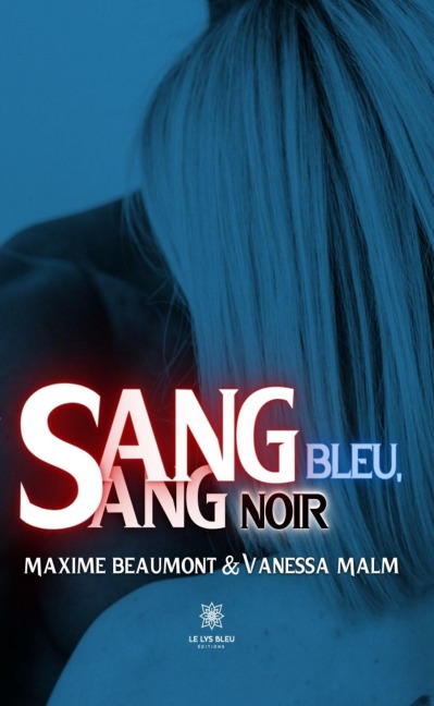 Sang bleu, sang noir - Maxime Beaumont, Vanessa Malm