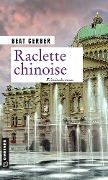 Cover-Bild zum Titel 'Raclette chinoise' von 'Beat Gerber'