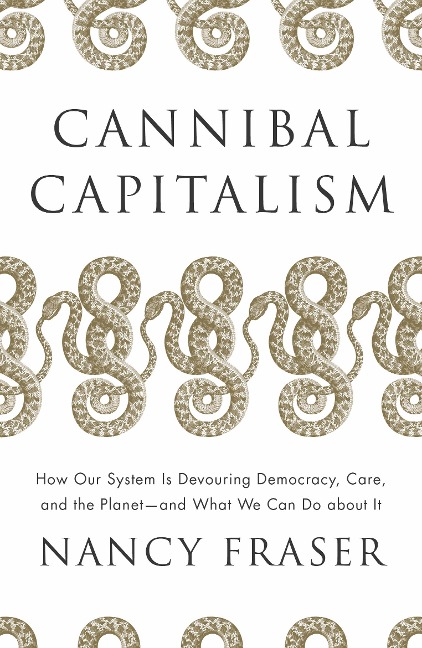 Cannibal Capitalism - Nancy Fraser