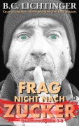 Cover-Bild zum Titel 'Frag nicht nach Zucker' von 'Christoph Bernhard Lichtinger'