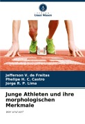 Cover-Bild zum Titel 'Junge Athleten und ihre morphologischen Merkmale' von 'Jefferson V. de Freitas, Phelipe H. C. Castro, Jorge R. P. Lima'