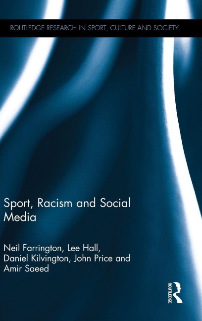 Sport, Racism and Social Media - Neil Farrington, Lee Hall, Daniel Kilvington