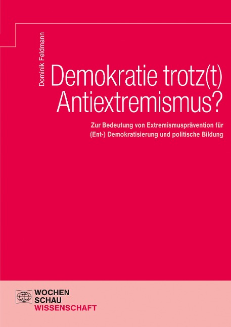 Demokratie trotz(t) Antiextremismus? - Dominik Feldmann