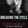 Breaking the Cycle Lib/E: Free Yourself from Sex Addiction, Porn Obsession, and Shame - George Collins, Andrew Adleman
