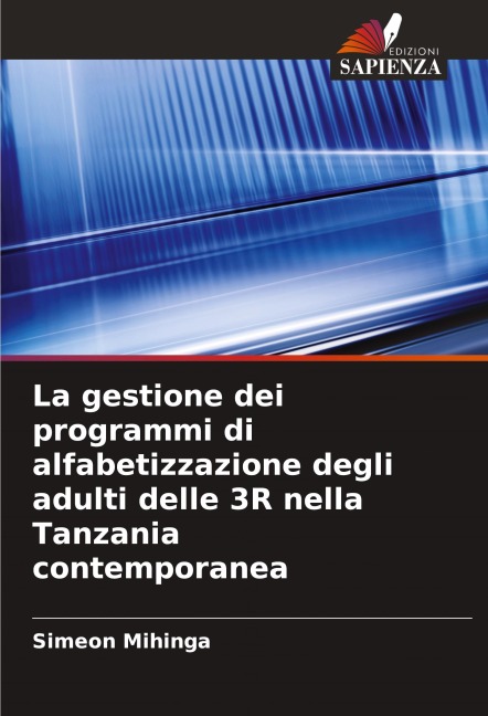 La gestione dei programmi di alfabetizzazione degli adulti delle 3R nella Tanzania contemporanea - Simeon Mihinga